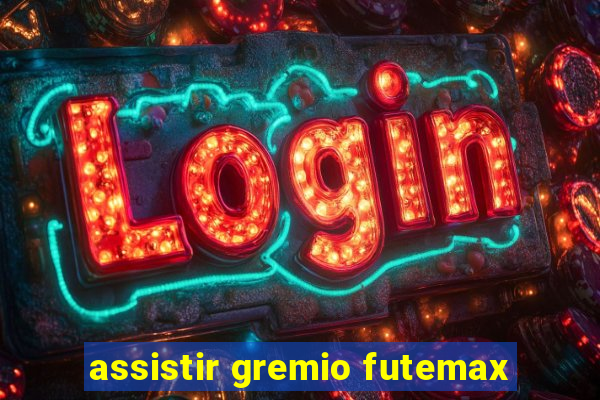 assistir gremio futemax